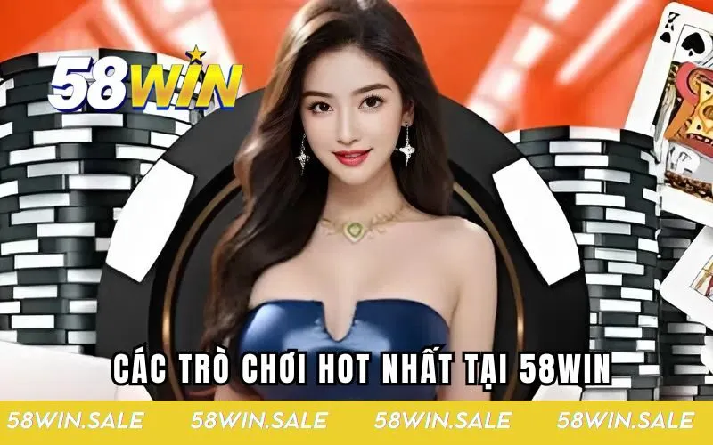 Trải nghiệm đỉnh cao cùng 58WIN và các trò chơi hot nhất