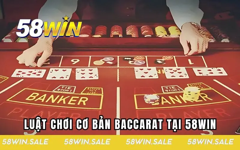 Luật chơi baccarat 58WIN cơ bản