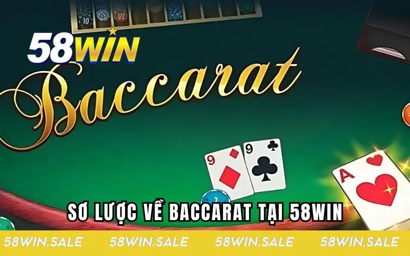 Sơ lược về baccarat tại 58WIN