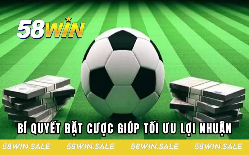 Những bí quyết đặt cược giúp tối ưu lợi nhuận