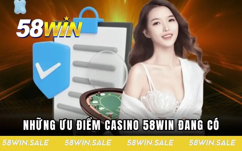 Những ưu điểm Casino trực tuyến 58win đang có