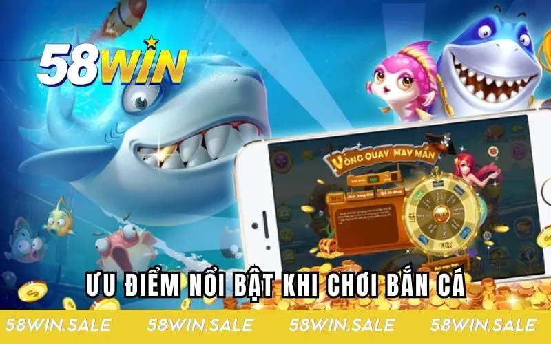 Ưu điểm nổi bật khi chơi bắn cá thú vị